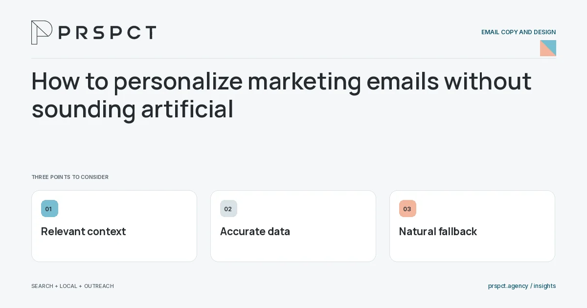 PRSPCT diagram for How to personalize marketing emails without sounding artificial: Relevant context, Accurate data, Natural fallback.