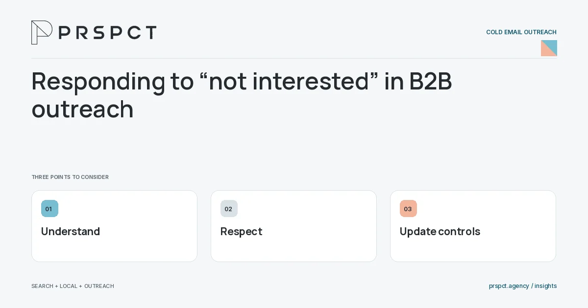 PRSPCT diagram for Responding to “not interested” in B2B outreach: Understand, Respect, Update controls.