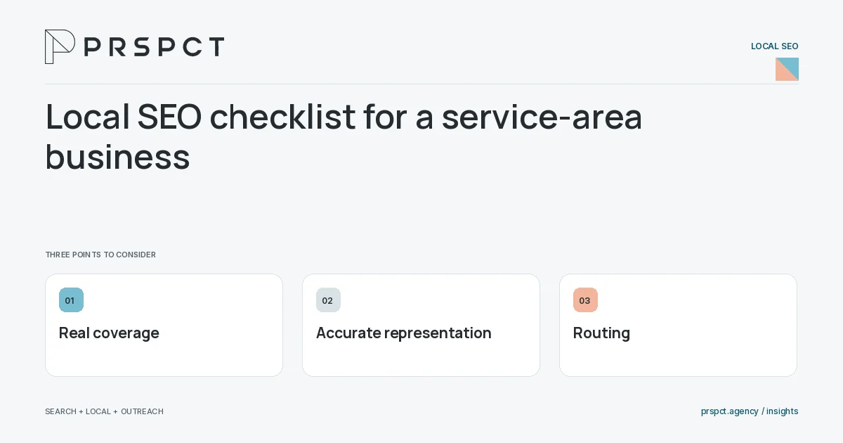 PRSPCT diagram for Local SEO checklist for a service-area business: Real coverage, Accurate representation, Routing.