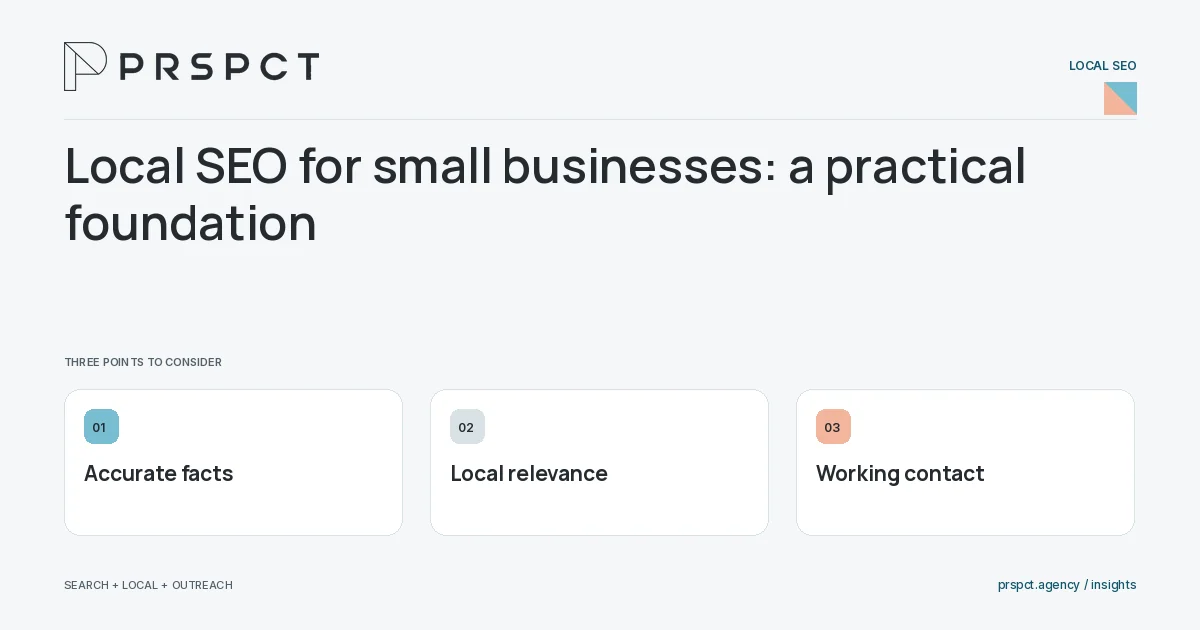 PRSPCT diagram for Local SEO for small businesses: a practical foundation: Accurate facts, Local relevance, Working contact.