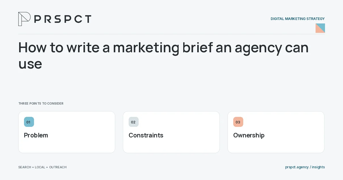 PRSPCT diagram for How to write a marketing brief an agency can use: Problem, Constraints, Ownership.