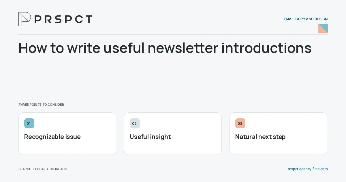 PRSPCT diagram for How to write useful newsletter introductions: Recognizable issue, Useful insight, Natural next step.